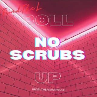 No Scrubs (Roll Up)