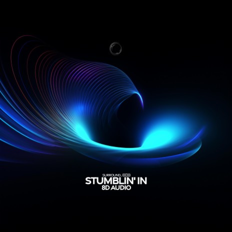 Stumblin' in (8D Audio) ft. (((()))) | Boomplay Music