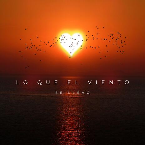 Lo Que El Viento Se Llevo | Boomplay Music