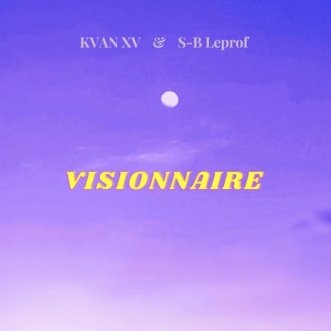 VISIONNAIRE ft. S-B Leprof | Boomplay Music