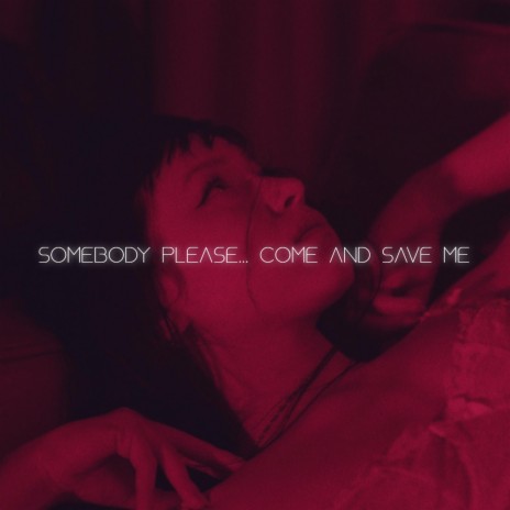 SOMEBODY PLEASE... COME AND SAVE ME | Boomplay Music