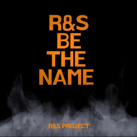 R&S BE THE NAME | Boomplay Music