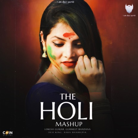 The Holi Mashup ft. Desi King, Baba Bhairupia & Lokesh Gurjar | Boomplay Music