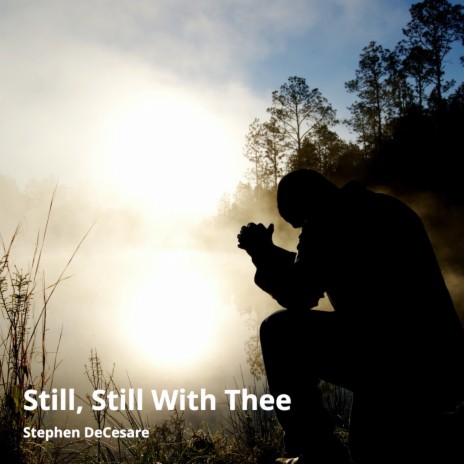 Still, Still with Thee | Boomplay Music