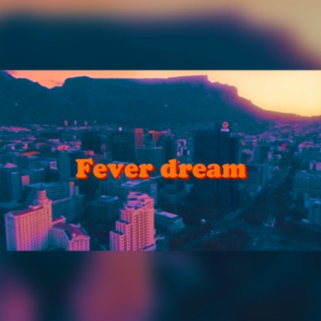 Fever Dream | Boomplay Music