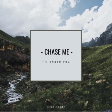 Chase Me, I'll Chase You | Boomplay Music