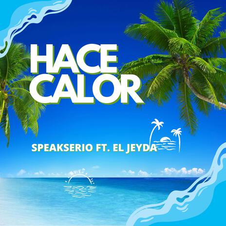 Hace calor ft. El Jeyda | Boomplay Music