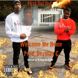 Welcome Me Home (First Day Out) [Hosted By DJ Ryck Da Rule]