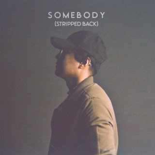 SOMEBODY (stripped back)