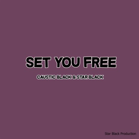 Set You Free ft. Star Black | Boomplay Music