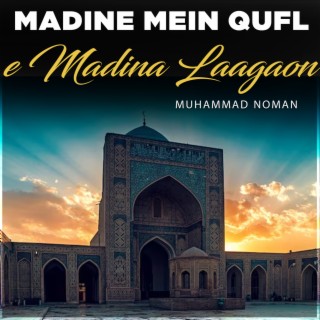 Madine Mein Qufl e Madina Laagaon