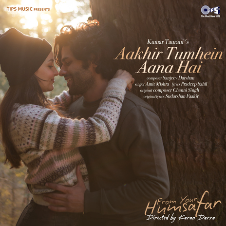 Aakhir Tumhein Aana Hai (From From Your Humsafar) ft. Sanjeev-Darshan & Pradeep Sahil | Boomplay Music