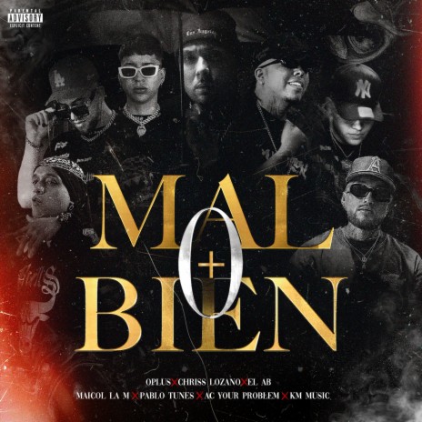 Mal O Bien + ft. Maicol La M, Pablo Tunes, Chriss Lozano, Ac Your Problem & El Ab | Boomplay Music