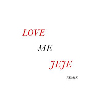 Love Me JeJe