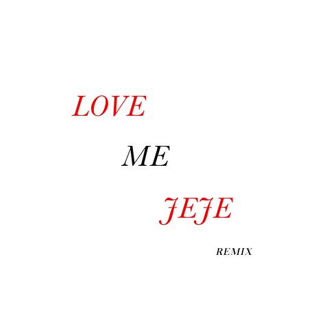 Love Me JeJe | Boomplay Music