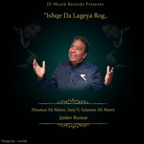 Ishqe Da Lageya Rog ft. Ustad Shaukat Ali Matoi, Sanj V & Salamat Ali Matoi | Boomplay Music