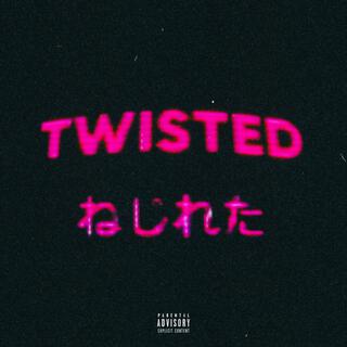 TWISTED