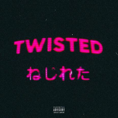 TWISTED | Boomplay Music