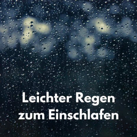 Leichter Regen zum Einschlafen, Pt. 08 ft. Regen zum Schlafen & regengeräusche zum einschlafen | Boomplay Music