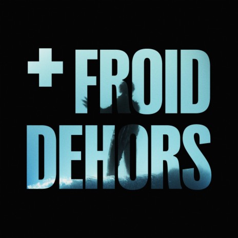 + FROID DEHORS ft. Yakary | Boomplay Music