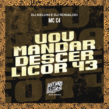 Vou Mandar Descer Licor 43 ft. DJ Ronaldo & DJ Kelvin | Boomplay Music