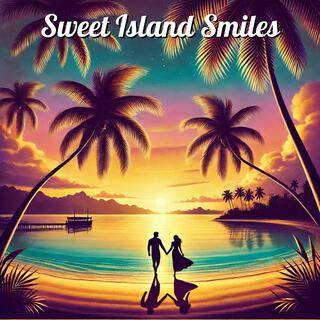 Sweet Island Smiles lyrics | Boomplay Music