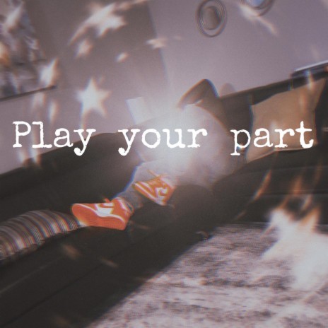 Play Your Part | Boomplay Music