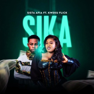 Sika ft. Kweku Flick lyrics | Boomplay Music