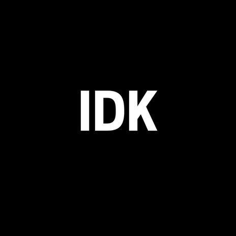 IDK | Boomplay Music