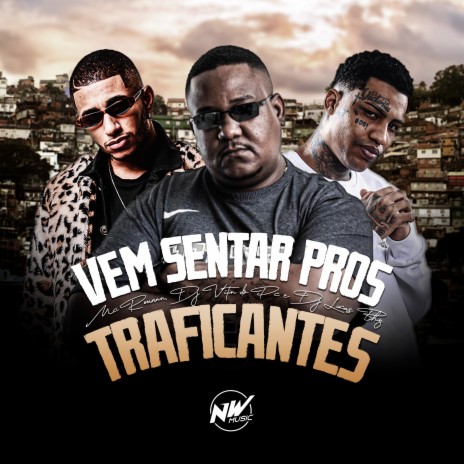 Vem Sentar Pros Traficantes ft. lucas bhz & Mc Rennan | Boomplay Music