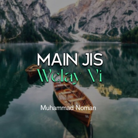 Main Jis Welay Vi | Boomplay Music