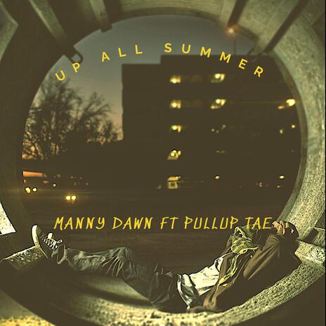 Up All Summer ft. PullUp Tae | Boomplay Music