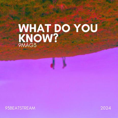 What Do You Know? | Boomplay Music