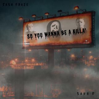 So You Wanna Be A Killa ft. Savy D lyrics | Boomplay Music