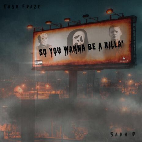 So You Wanna Be A Killa ft. Savy D | Boomplay Music