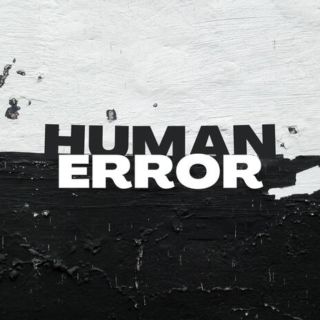 Human Error | Boomplay Music