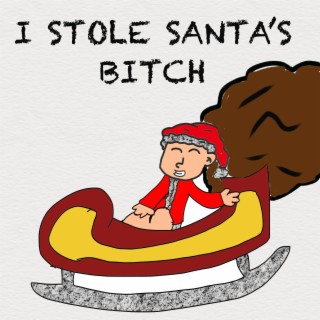 I Stole Santa's Bitch