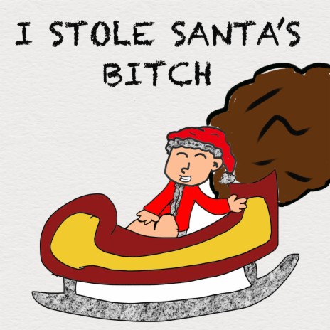 I Stole Santa's Bitch | Boomplay Music