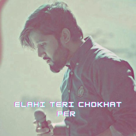 Elahi Teri Chokhat Per | Boomplay Music