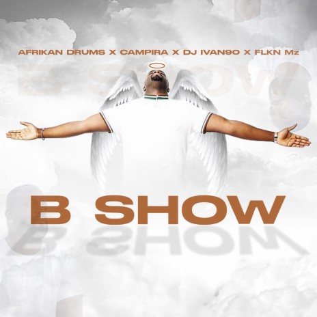 B Show ft. CAMPIRA , DJ Ivan 90 & FLKN | Boomplay Music