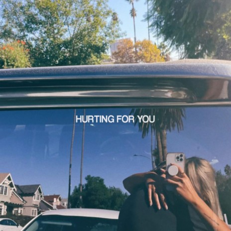 HURTING FOR YOU