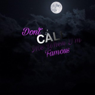 Don't Call Me When I'm Famous EP