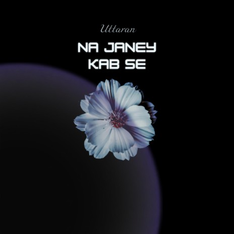 Na Janey Kab Se | Boomplay Music