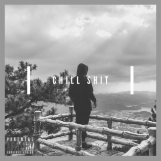 Chill Shit lyrics | Boomplay Music