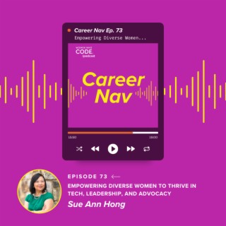 Career Nav #73: Empowering Diverse Women to Thrive in Tech, Leadership, and Advocacy