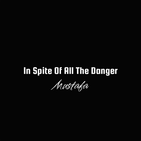 In Spite Of All The Danger | Boomplay Music