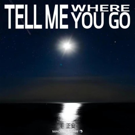 Tell Me Where you Go（伴奏） | Boomplay Music
