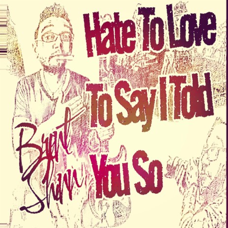 I Hate To Love To Say I Told You So | Boomplay Music