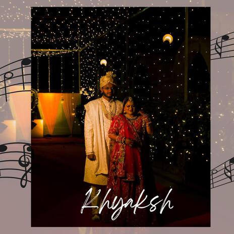 Khyaksh | Boomplay Music