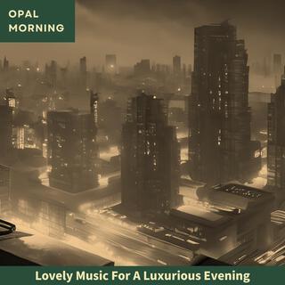 Lovely Music for a Luxurious Evening